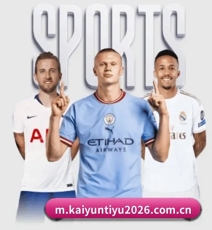 开云体育五大内容板块,覆盖赛事直播与实时比分 - KAIYUN SPORTS